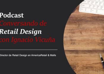 Podcast Conversando de Retail Design con Ignacio Vicuña