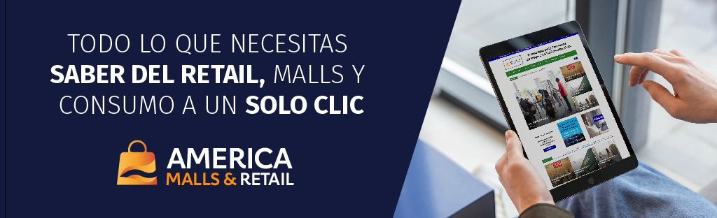 Todo lo que necesitas saber del Retail, Malls y Consumo a un colo clic