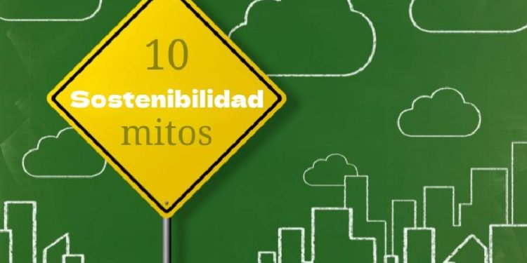Desmitificando la sostenibilidad: 10 mitos que debemos superar