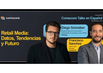 En este podcast de Comscore Talks en Español: Datos y analítica para maximizar Retail Media