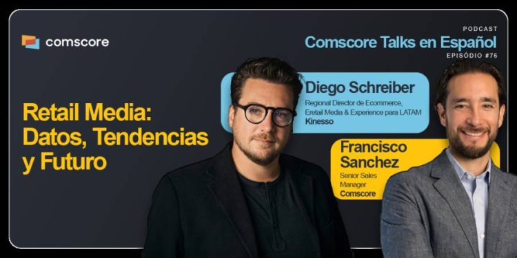 En este podcast de Comscore Talks en Español: Datos y analítica para maximizar Retail Media