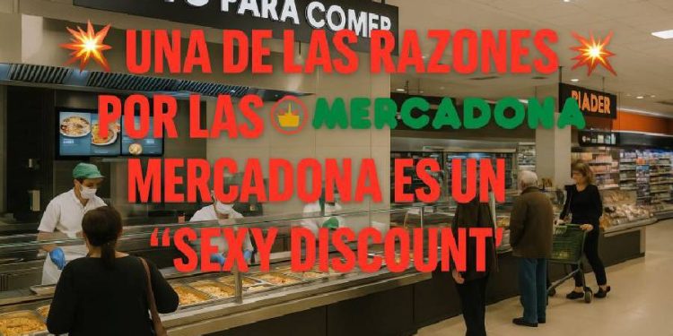 Mercadona, el “sexy discount” que redefine nuestros hábitos