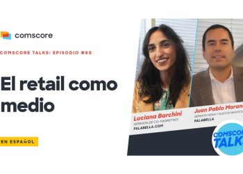 En este podcast Comscore Talks en Español: El retail como medio