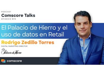 En este podcast de Comscore Talks en Español: El Palacio de Hierro y la personalización basada en datos