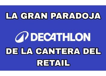 El dilema de Decathlon: Cuando la eficiencia devora el talento